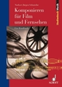 Komponieren fr Film und Fernsehen Ein Handbuch