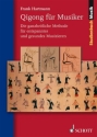 Qigong fr Musiker Die ganzheitliche Methode fr entspanntes und gesundes Musizieren