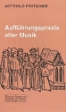 Auffhrungspraxis alter Musik Ein umfassendes Handbuch ber die Musik vergangener Epochen