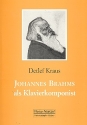 Johannes Brahms als Klavierkomponist Wege und Hinweise zu einer Klaviermusik