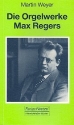 Die Orgelwerke Max Regers Ein Handbuch fr Organisten