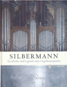 Silbermann Geschichte und Legende einer Orgelbauerfamilie