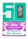 In 50 Jahren ist nicht alles vorbei Das aktuellste von Otto Reutter Texte der bekanntesten Vortrge