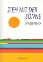 Zieh mit der Sonne Liederbuch fr 1-4 Stimmen (Chor)