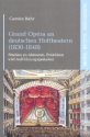 Grand Opera an deutschen Hoftheatern 1830-1848 (+CD-ROM) Studien zu Akteuren, Praktiken und Auffhrungsgestalten