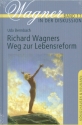 Richard Wagners Weg zur Lebensform