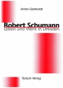 Robert Schumann - Leben und Werk in Dresden