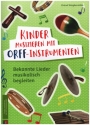 Kinder musizieren mit Orff-Instrumenten Bekannte Lieder musikalisch begleiten