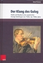 Der Klang des Gulag Musik und Musiker in den sowjetischen Zwangsarbeitslagern der 1920er- bis 1950er-Jahre