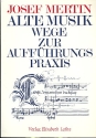 Alte Musik Wege zur Auffhrungspraxis