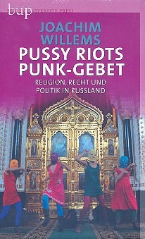 Pussy Riots Punk-Gebet Religion, Recht und Politik in Russland