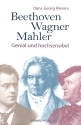 Beethoven Wagner Mahler genial und hochsensibel