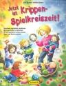 Jetzt ist Krippen-Spielkreiszeit! Gestaltung regelmiger Spielkreise fr Krippenkinder im Jahreslauf Handbuch