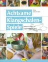 Achtsame Klangschalen-Spiele Spielerisch Ruhe und Entspannungsfhigkeit in Kita und Grundschule frdern