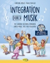 Integration durch Musik (+CD) Mit Kindern Kulturen verbinden durch Musik, Spiel und Bewegung