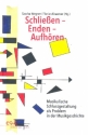 Schlieen - Enden - Aufhren Musikalische Schlussgestaltung als Problem in der Musikgeschichte