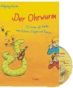 Der Ohrwurm (+CD): 53 Lieder fr Kinder zum Zuhren, Singen und Tanzen