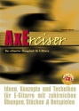 Axerciser (+CD): Das ultimative bungsbuch fr E-Gitarre Ideen Konzepte und Techniken