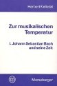 Zur musikalischen Temperatur Band 1 Johann Sebastian Bach und seine Zeit