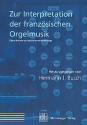 Zur Interpretation der franzsischen Orgelmusik Neuausgabe 2009 