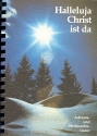 Halleluja Christ ist da Alte und Alte und neue Lieder und Kanons zur Advents- und Weihnachtszeit Melodieausgabe