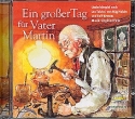 Ein groer Tag fr Vater Martin  Liederhrspiel CD