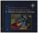 Was uns die Bibel erzhlt: Christus ist geboren, halleluja CD