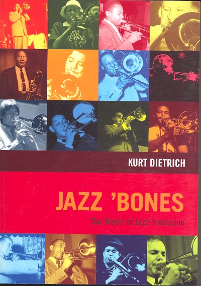 Jazz Bones the World of Jazz Trombone