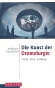 Die Kunst der Dramaturgie Theorie, Praxis, Ausbildung