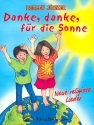 Danke danke fr die Sonne Neue religise Lieder fr Kindergarten, Schule und Kindergottesdienst