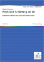 Preis und Anbetung sei dir Kantate fr Soli, chor, Sprecher und Orchester,  Klavierausgabe