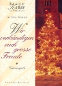 Wir verkndigen euch groe Freude Weihnachtskantate fr Soli, Sprecher, Chor und Orchester,  Chorliederbuch
