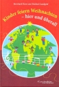 Kinder feiern Weihnachten - hier und berall Liederbuch Melodien/Texte/Akkorde gebunden
