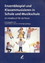 Ensemblespiel und Klassenmusizieren in Schule und Musikschule Handbuch fr die Praxis