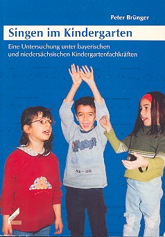 Singen im Kindergarten Eine Untersuchung unter bayerischen und niederschsischen Kindergartenfachkrften