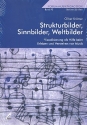 Strukturbilder, Sinnbilder, Weltbilder Visualisierung als Hilfe beim Erleben und Verstehen von Musik