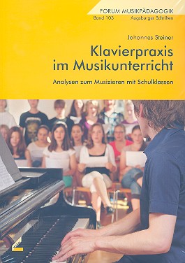 Klavierpraxis im Musikunterricht Analysen zum Musizieren mit Schulklassen