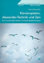 Klavierspielen, Alexander-Technik und Zen Frei von strenden Mustern die Musik geschehen lassen