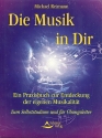 Die Musik in dir Ein Praxisbuch zur Entdeckung der eigenen Musikalitt