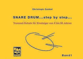 Snare Drum Step by Step Band 1 Trommelschule fr Einsteiger von 8-80 Jahren