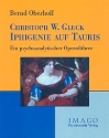 Ch. W. Gluck - Iphigenie auf Tauris ein psychoanalytischer Opernfhrer