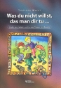 Was du nicht willst das man dir tu (+CD) Liederbuch mit Tanz-, Spiel und Bastelanleitungen