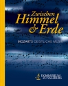 Zwischen Himmel und Erde (+CD) Mozarts geistliche Musik