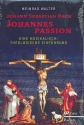 Johann Sebastian Bach - Johannespassion Eine musikalisch-theologische Einfhrung Broschiert
