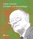 Gnter Graulich - Chorleiter und Musikverleger Festschrift zum 90. Geburtstag