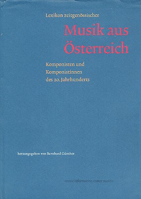 Lexikon Zeitgenssische Musik aus sterreich Komponisten und Kom- ponistinnen des 20. Jahrhunderts