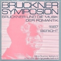 Bruckner und die Musik der Romantik  Bruckner Symposion Bericht 1987