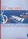Hit the Key (+CD): Blues und Jazz fr Klavier solo 8 neue Stcke mit Improvisationen
