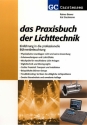 Das Praxisbuch der Lichttechnik Einfhrung in professionelle Bhnenbeleuchtung