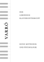 Der lebendige Klavierunterricht - Seine Methodik und Psychologie